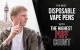 The Best Disposable Vapes with the Highest Puff Count