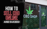 How to Sell CBD Online and Succeed