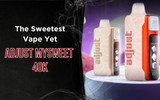 The Sweetest Vape Yet: Adjust MySweet 40K