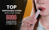 The Top Disposable Vapes with Less than 5000 Puffs