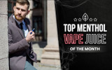 Check Out Our Top Menthol Vape Juice Products of the Month