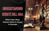 Understanding Senate Bill 494: What Vape Shop Owners Need to Know in Georgia