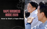 Vape Business Guide 2026: How to Start a Vape Shop & How Vapes Are Made