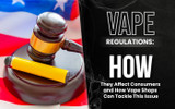 Vape Regulations: How They Affect Consumers and How Vape Shops Can Tackle This Issue