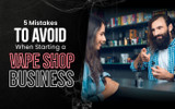 5 Mistakes to Avoid When Starting a Vape Shop Business