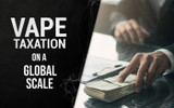 Vape Taxation on a Global Scale