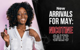 New Arrivals for May: Nicotine Salts