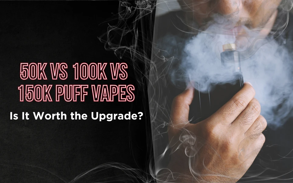 50K vs 100K vs 150K Puff Vapes: Is It Worth the Upgrade? thumbnail image