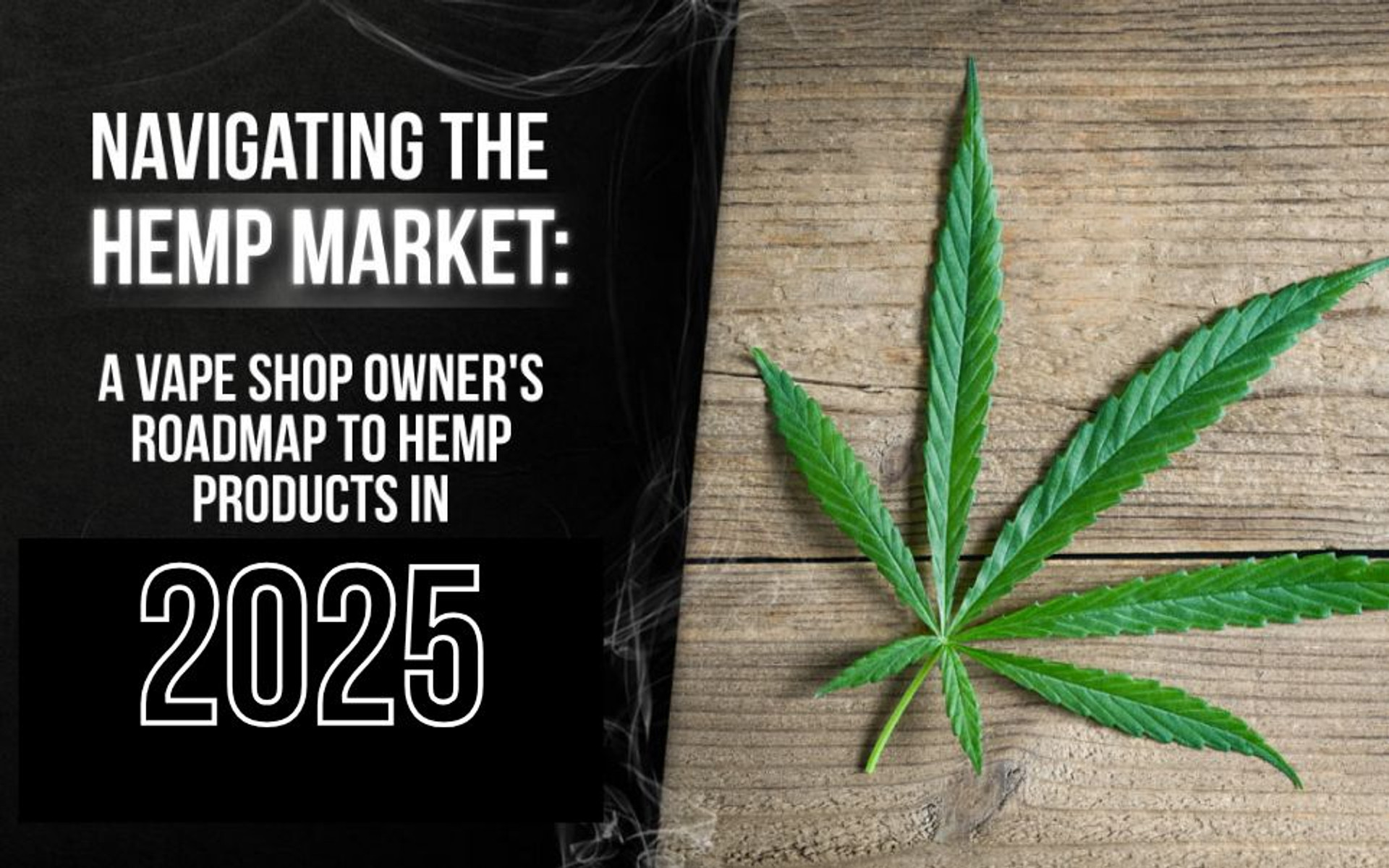 Navigating the Hemp Market: A Vape Shop Owner's Roadmap to Hemp Products in 2025 thumbnail image