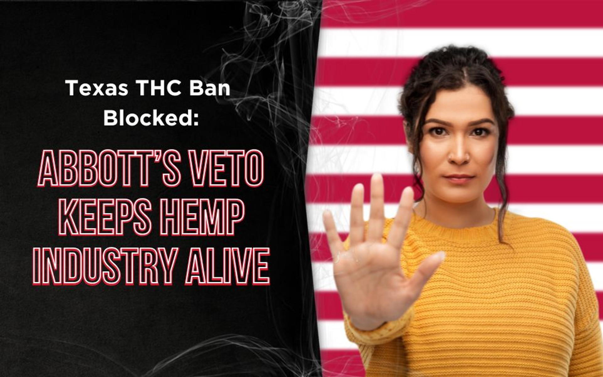 Abbott’s Last-Minute Veto Keeps Texas Hemp Industry Alive, and Kicks the THC Fight to a July Special Session thumbnail image