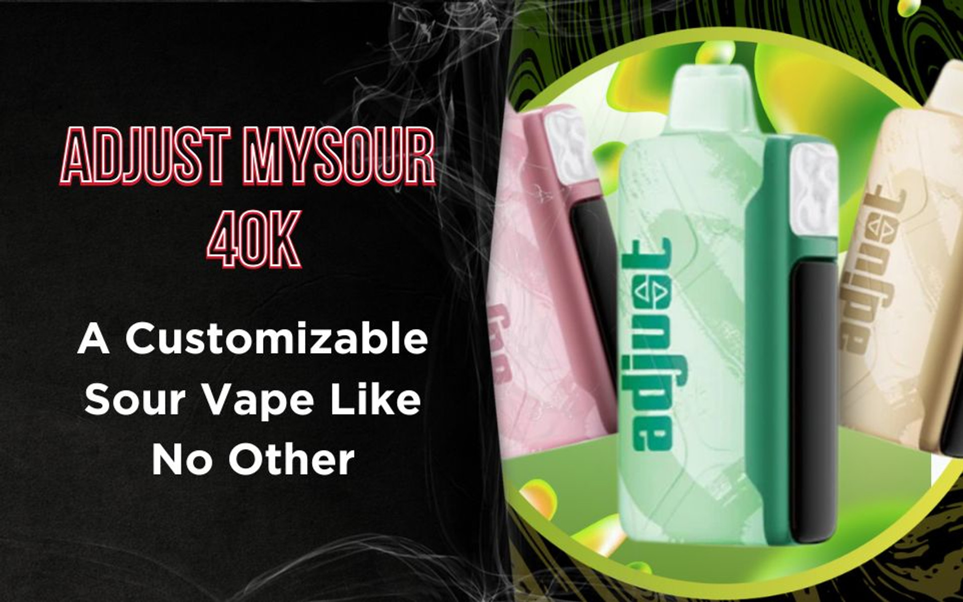 The new Adjust MySour 40K: A Customizable Sour Vape Like No Other thumbnail image