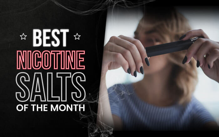 Best Nicotine Salts of the Month thumbnail image