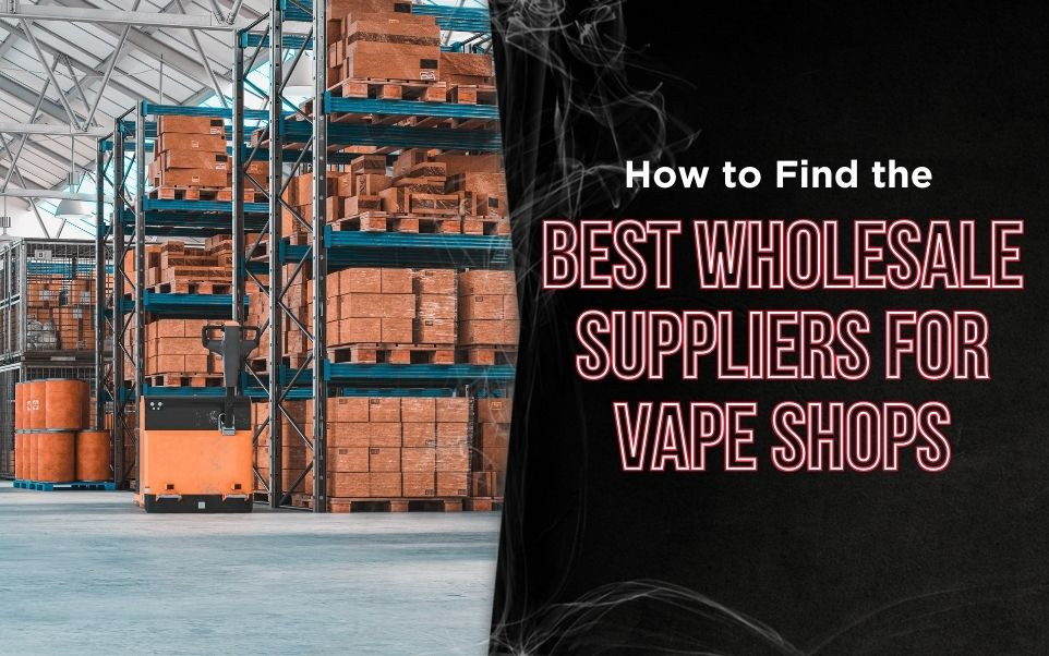 How to Find the Best Wholesale Suppliers for Vape Shops thumbnail image