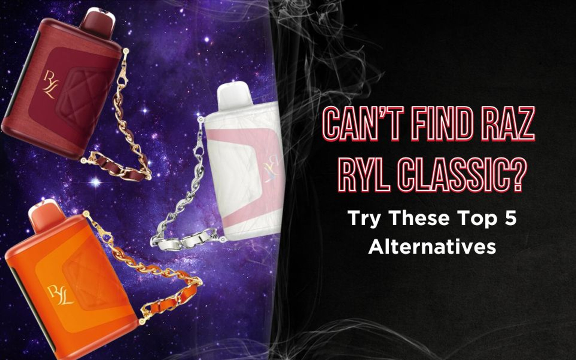 Can’t Find RAZ RYL Classic 35K Disposable Vape? Try These Top 5 Alternatives thumbnail image