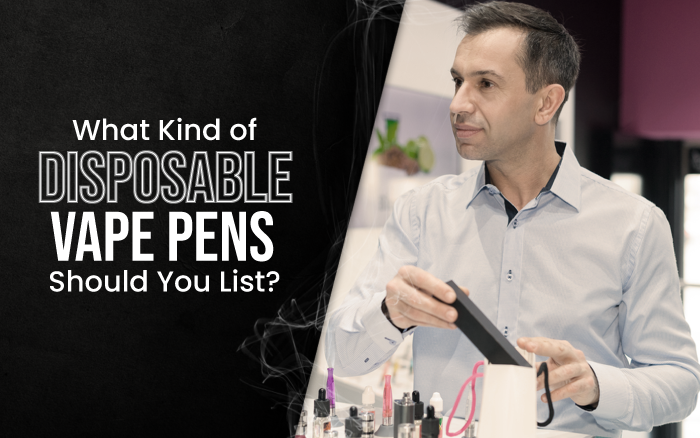 What Kind of Disposable Vape Pens Should You List? thumbnail image