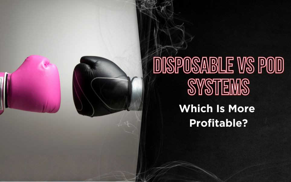 Disposable vs Pod Systems: Which Is More Profitable? thumbnail image