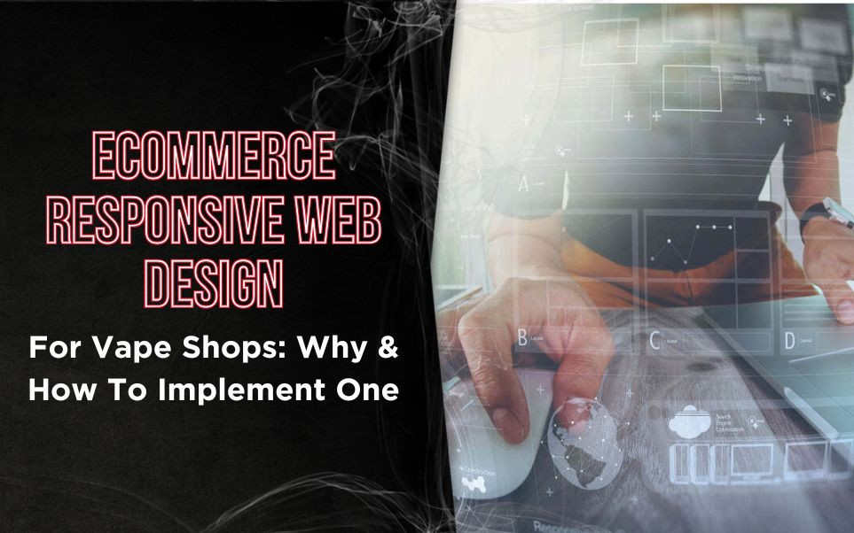Ecommerce Responsive Web Design For Vape Shops: Why & How To Implement One thumbnail image