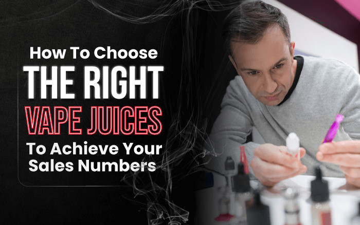 How to Choose the Right Vape Juices to Achieve Your Vape Shop Sales Numbers thumbnail image