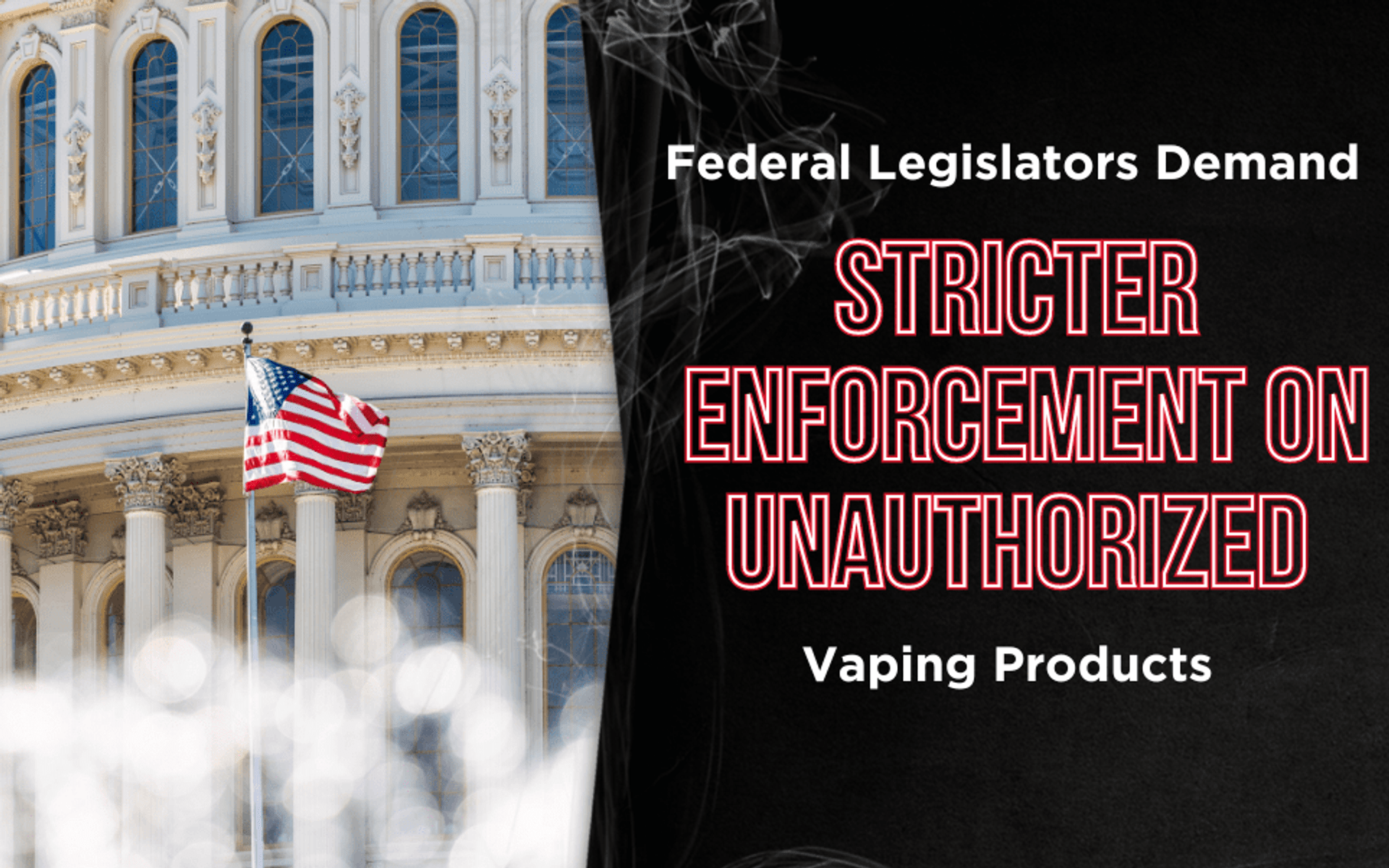 Federal Legislators Demand Stricter Enforcement on Unauthorized Vaping Products thumbnail image