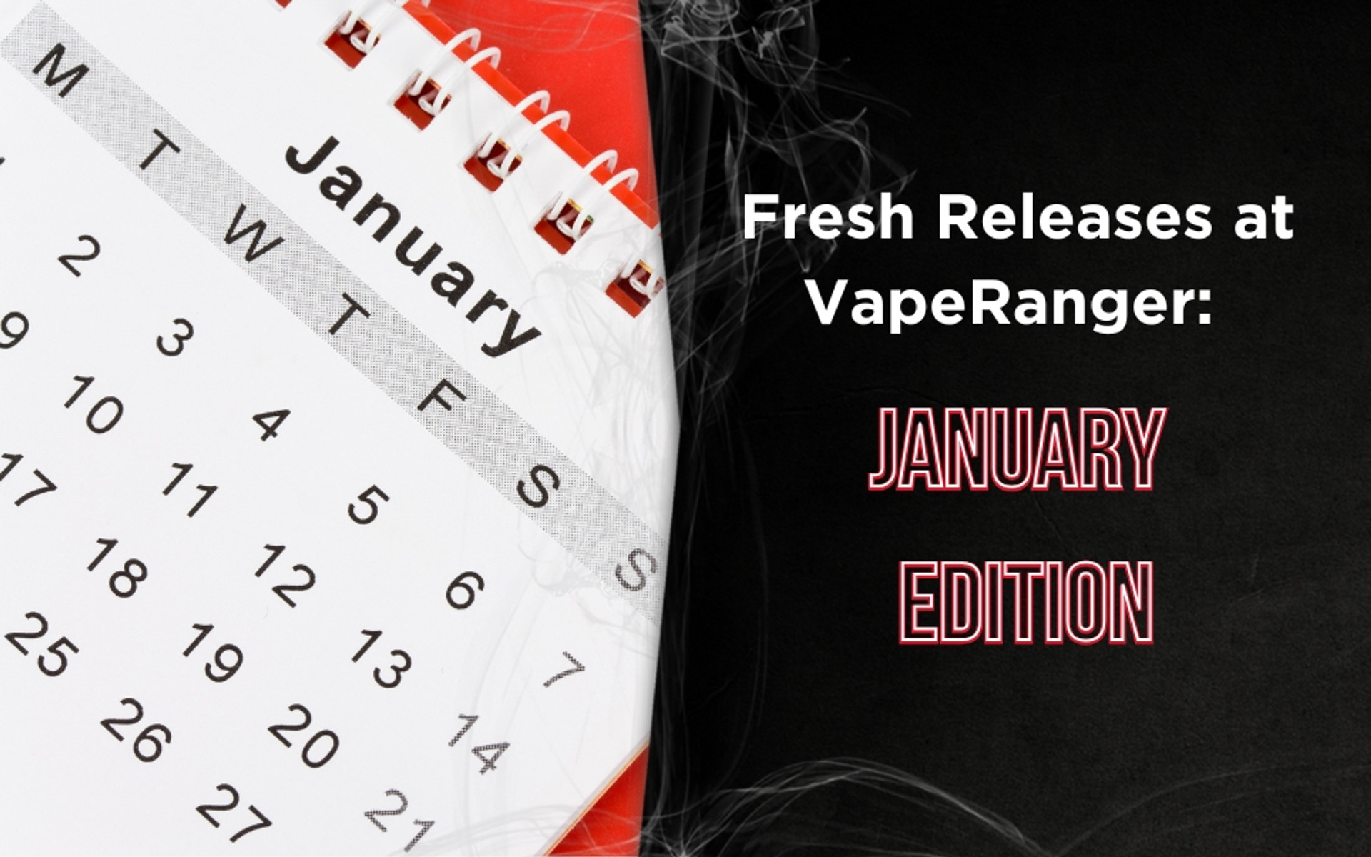 Fresh Releases at VapeRanger: January Edition thumbnail image