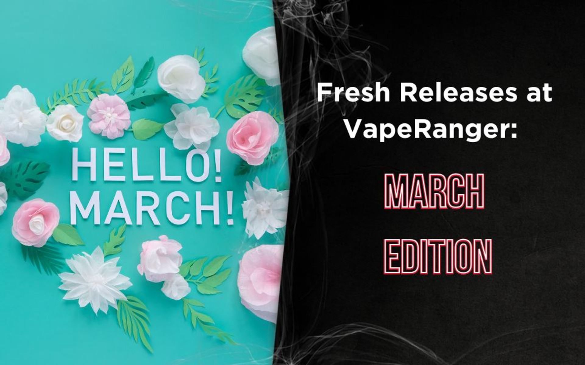 Fresh Releases at VapeRanger: March Edition thumbnail image