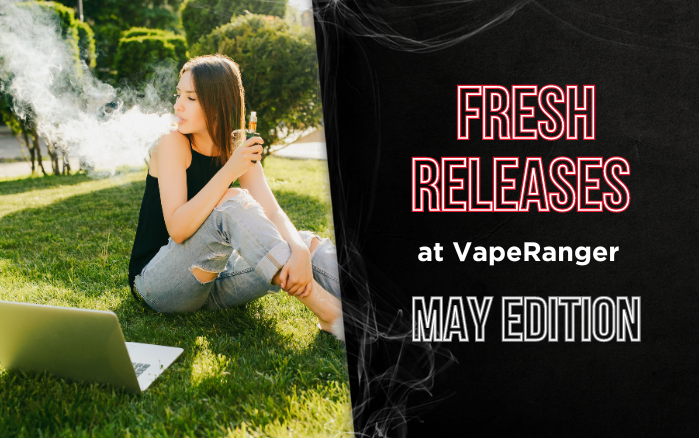 Fresh Releases at VapeRanger: May Edition thumbnail image