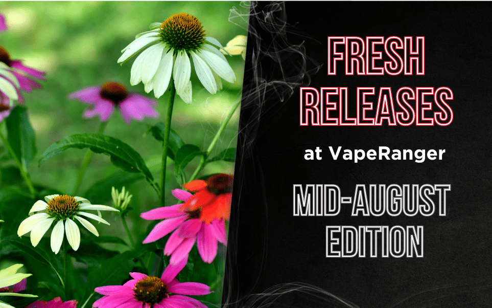 Fresh Releases at VapeRanger - Mid-August Edition thumbnail image