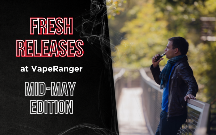 Fresh Releases at VapeRanger: Mid-May Edition thumbnail image