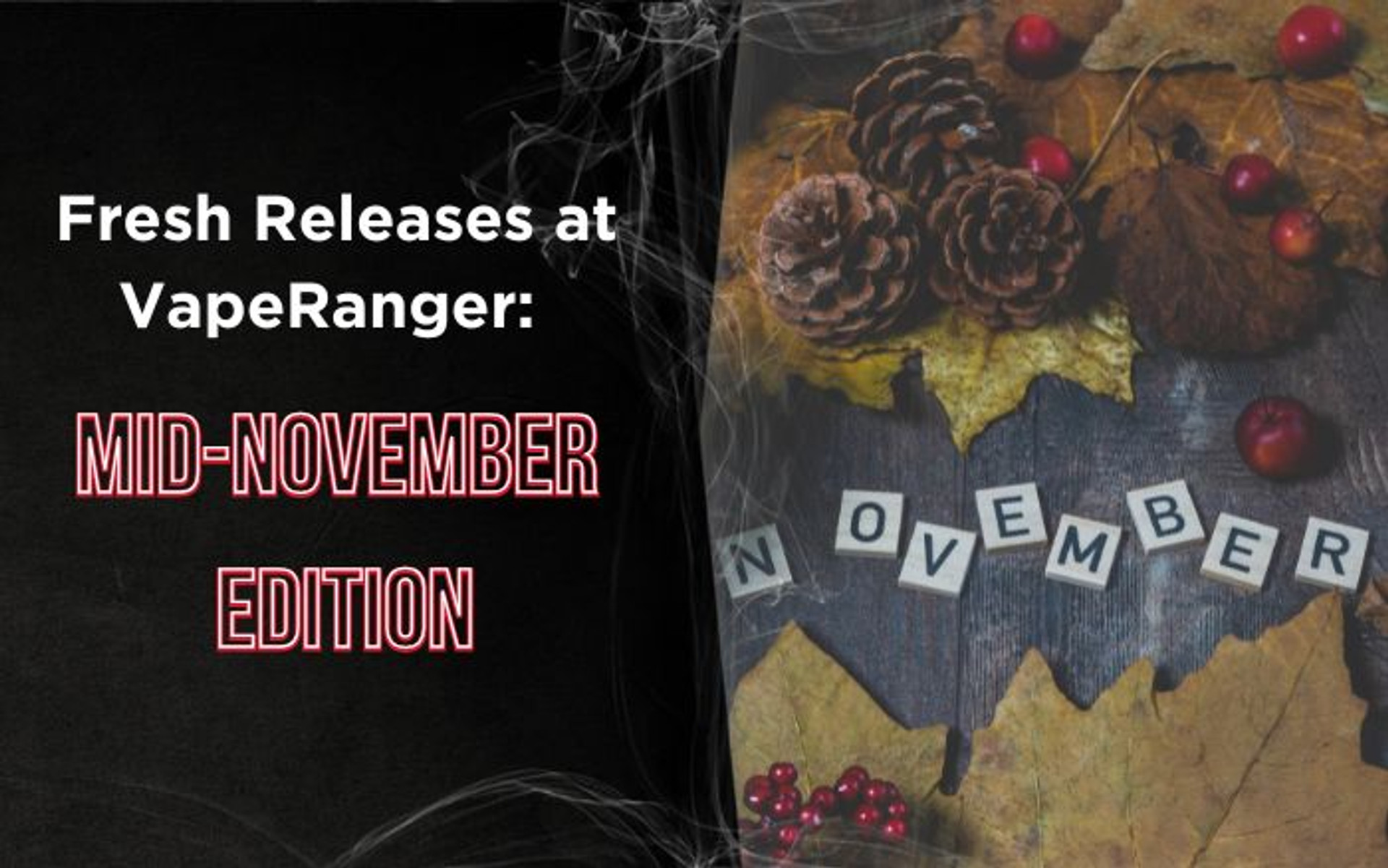 Fresh Releases at VapeRanger: Mid-November Edition thumbnail image