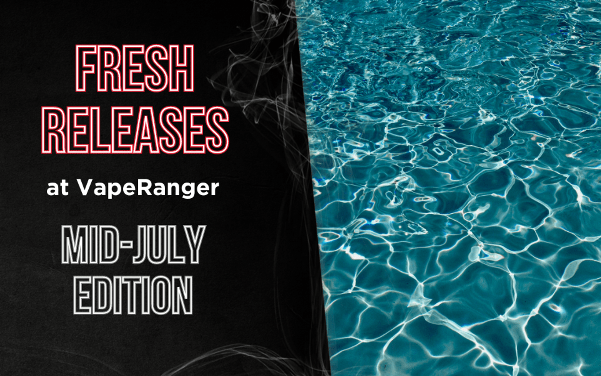 Fresh Releases at VapeRanger: Mid-July Edition thumbnail image