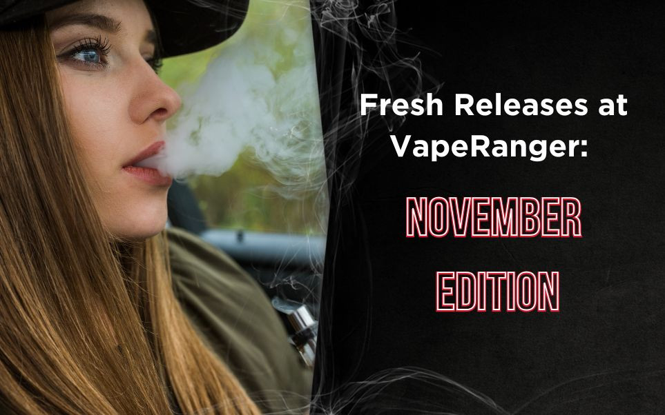 Fresh Releases at VapeRanger - November Edition thumbnail image