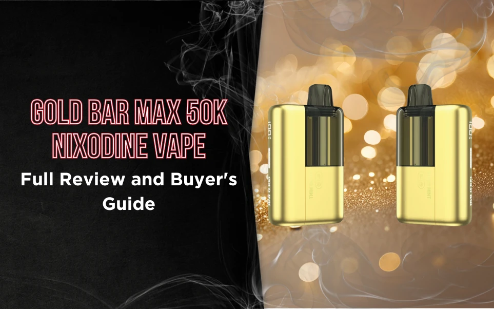 Gold Bar Max 50K Nixodine Vape: Full Review and Buyer's Guide thumbnail image