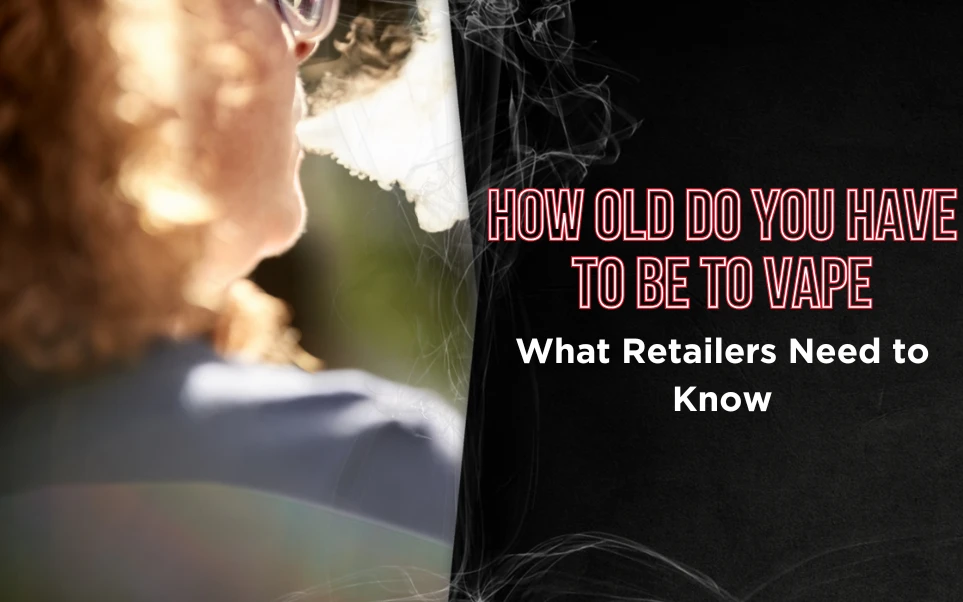 How Old Do You Have to Be to Vape: What Retailers Need to Know thumbnail image