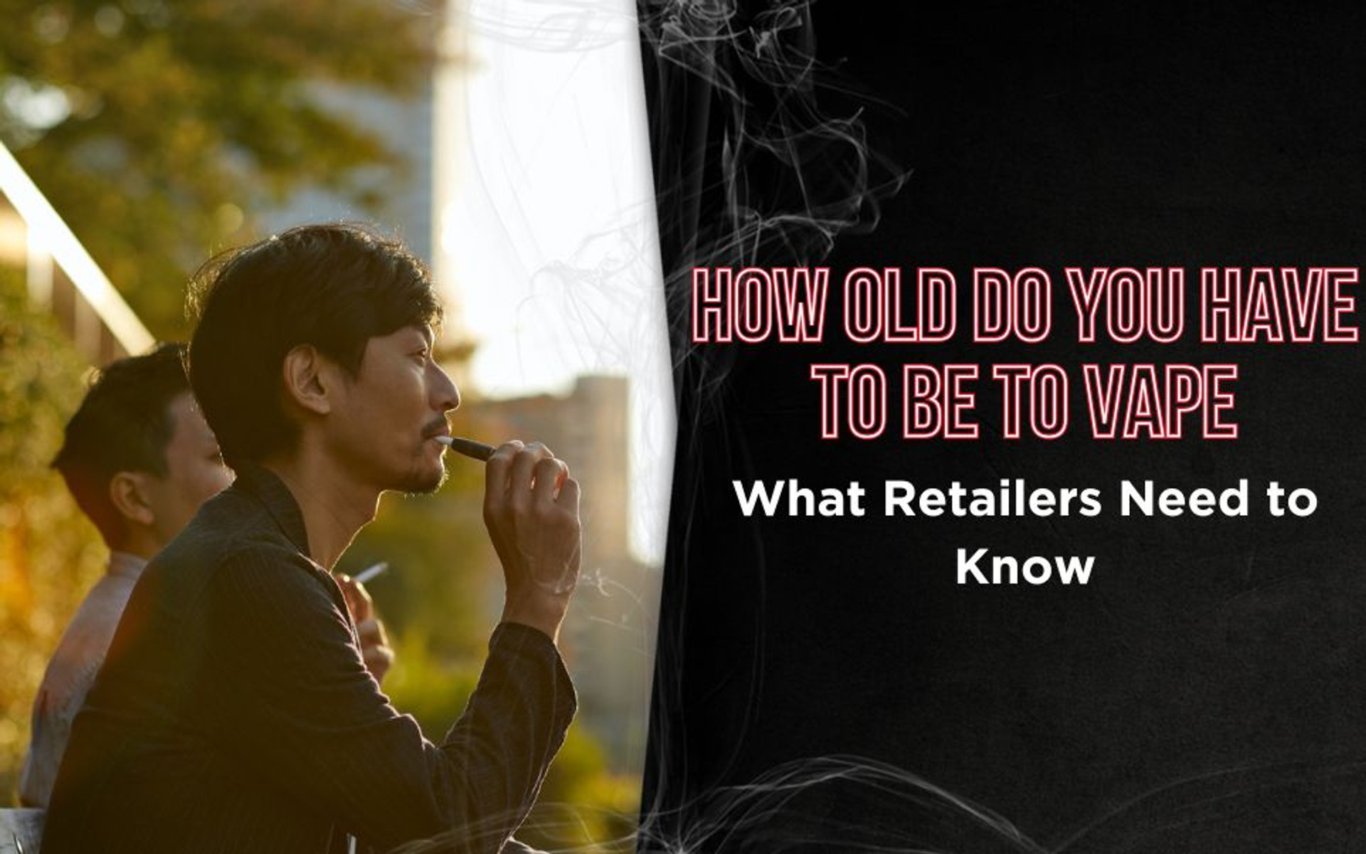 How Old Do You Have to Be to Vape: What Retailers Need to Know thumbnail image