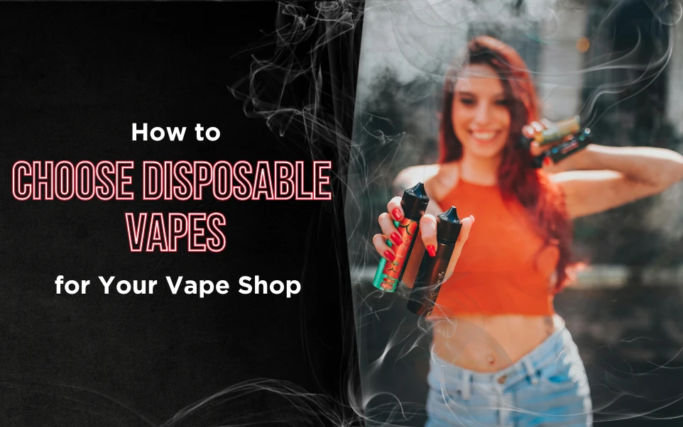 How to Choose Disposable Vapes for Your Vape Shop thumbnail image