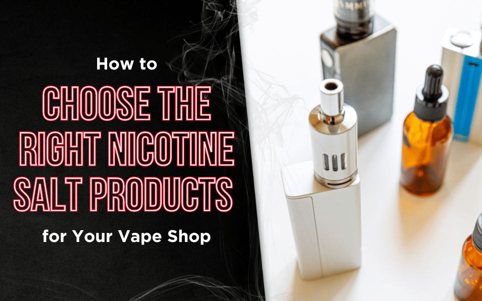 How to Choose the Right Nicotine Salt Products for Your Vape Shop thumbnail image