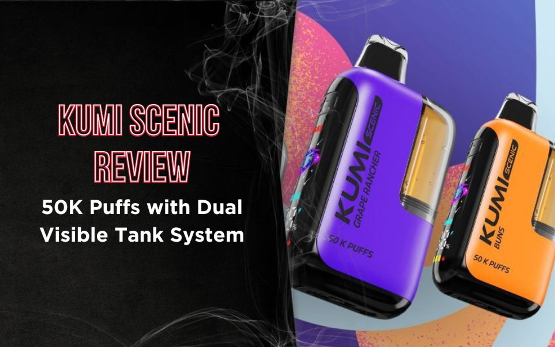 KUMI Scenic Review: 50K Puffs with Dual Visible Tank System & Premium Flavors thumbnail image
