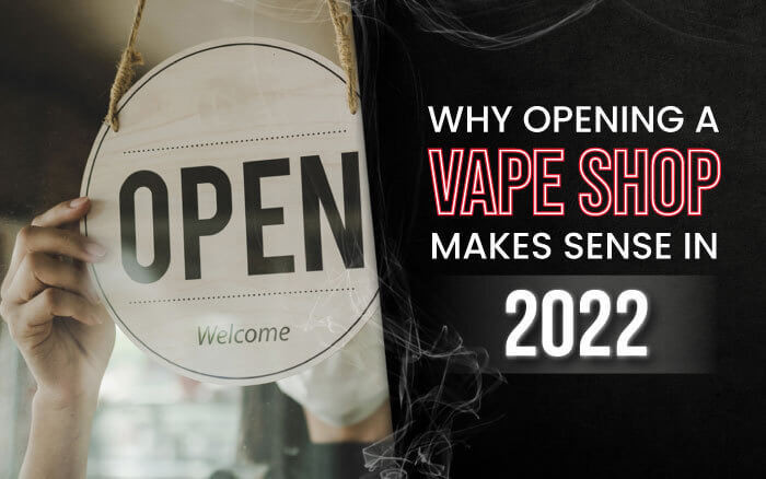 Why Opening a Vape Shop Makes Sense in 2022 thumbnail image