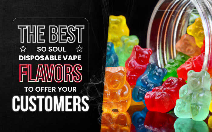 The Best So Soul Disposable Vape Flavors To Offer Your Customers thumbnail image