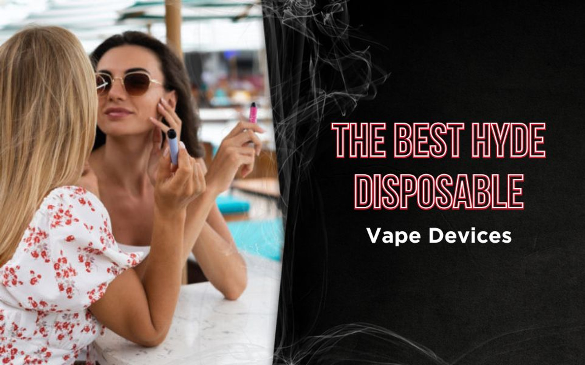 The Best Hyde Disposable Vape Devices thumbnail image