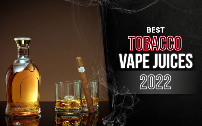 Best Tobacco Vape Juices VapeRanger