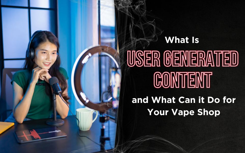 What Is UGC (User Generated Content) and What Can it Do for Your Vape Shop thumbnail image