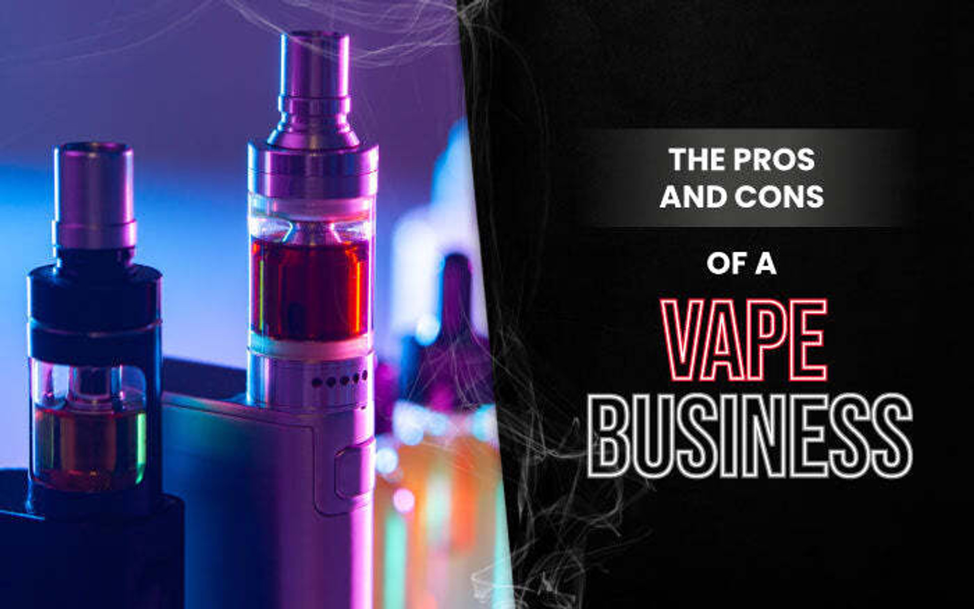 Vape Store 101: The Pros and Cons Having Your Own Business thumbnail image