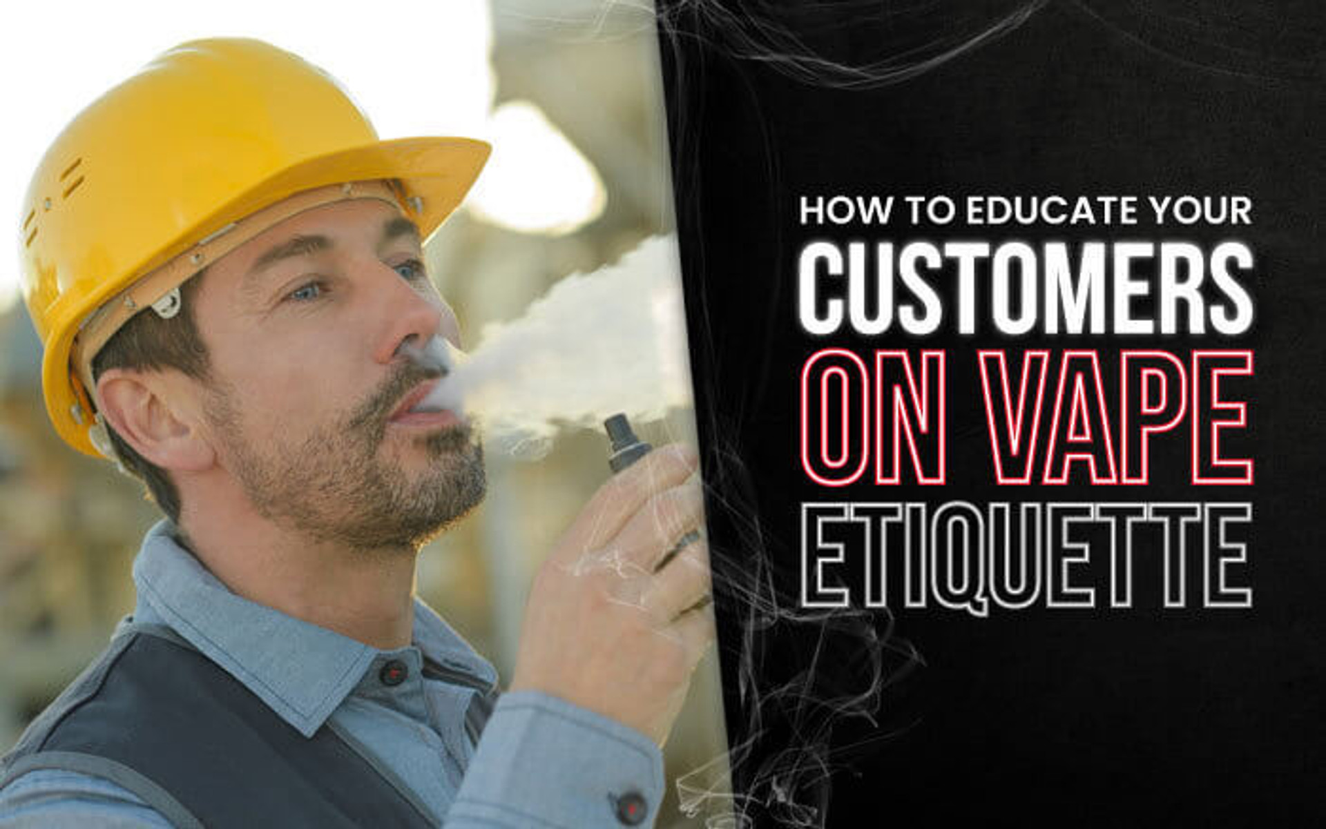 How To Educate Your Customers on Vape Etiquette thumbnail image