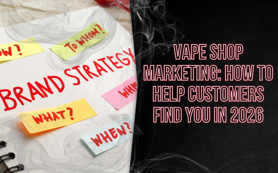 Vape Marketing: How to Help Potential Customers Find Your Vape Shop in 2026 thumbnail image