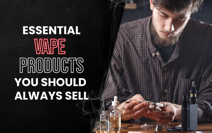 Essential Vape Products & Accessories You Should Always Try to Sell thumbnail image