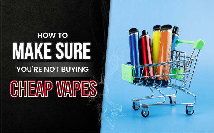 How to Make Sure You're Not Buying Cheap Vapes thumbnail image