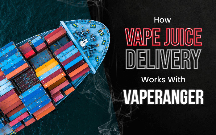 How Vape Juice Delivery Works With VapeRanger thumbnail image