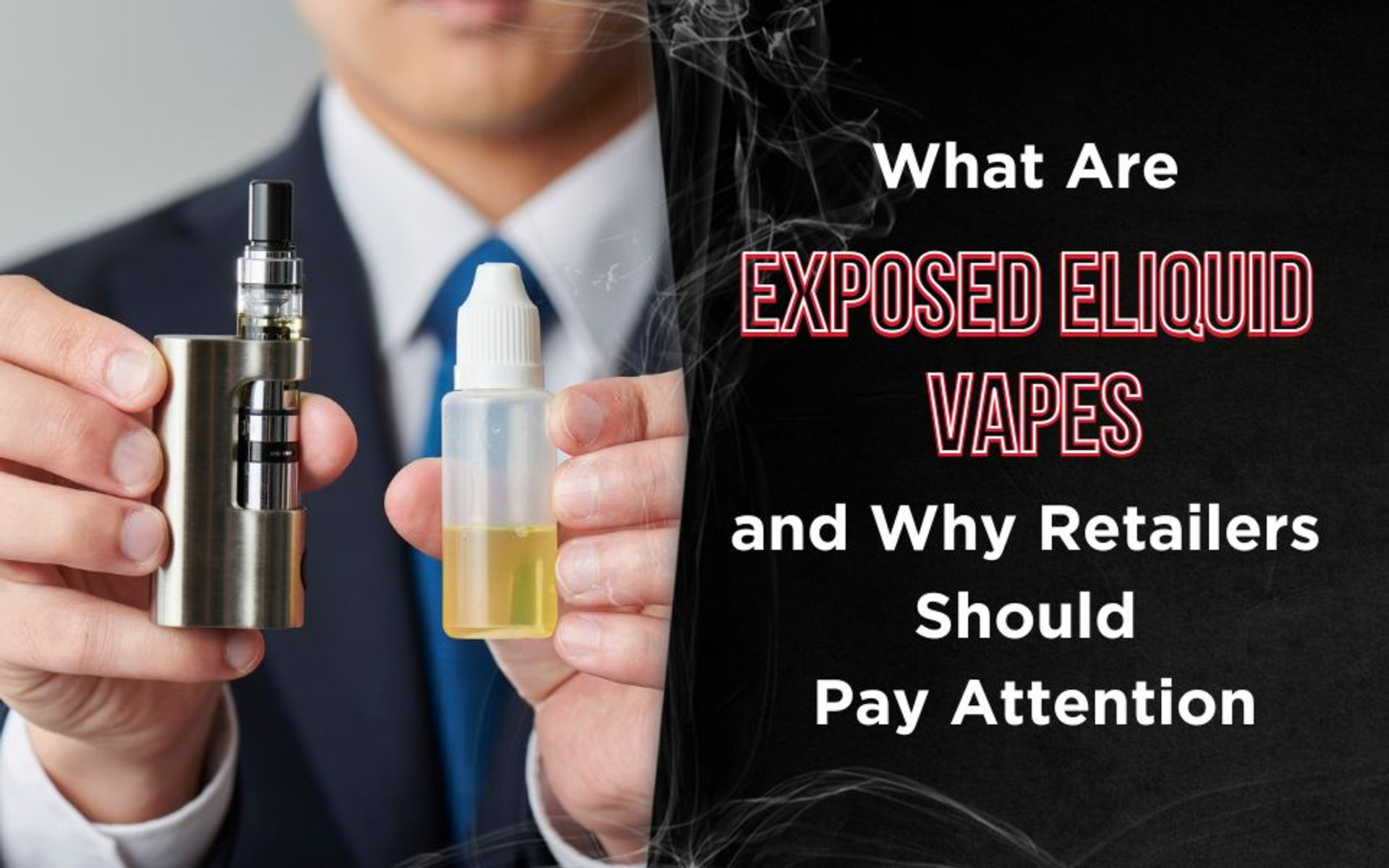 What Are Exposed Eliquid Vapes and Why Retailers Should Pay Attention thumbnail image