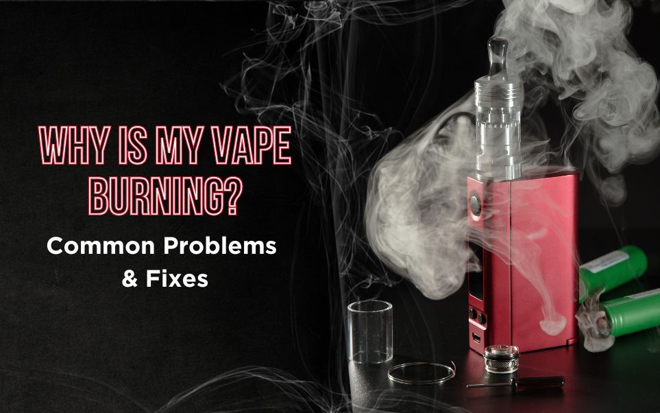 Why Is My Vape Burning? Common Problems & Fixes thumbnail image
